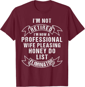 I'm Not Retired Honey Do List Retirement for Husband T-Shirt - T-Shirt | Maroon