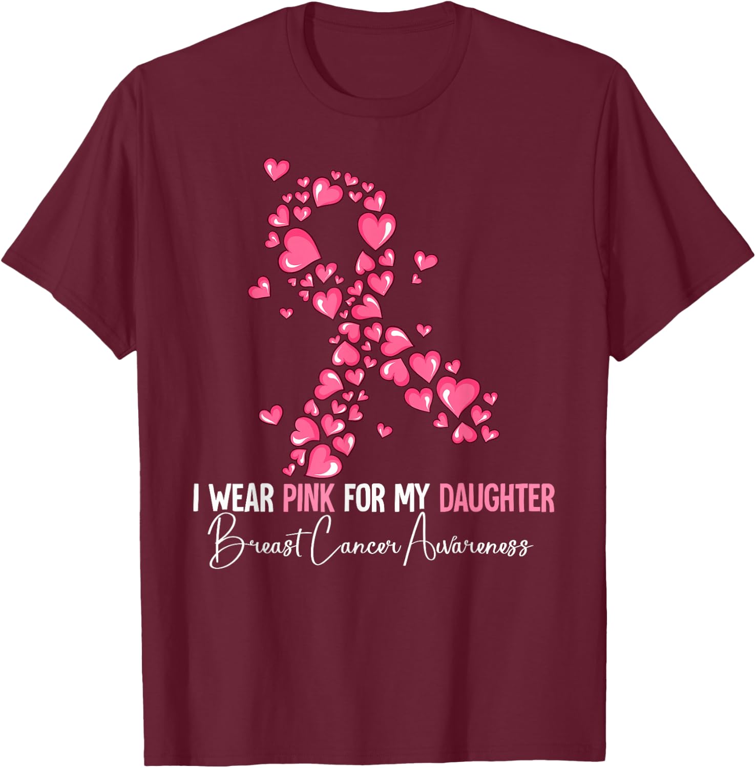 I Wear Pink For My Daughter Breast Cancer Awareness T-Shirt - T-Shirt | Maroon