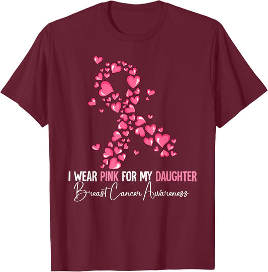 I Wear Pink For My Daughter Breast Cancer Awareness T-Shirt - T-Shirt | Maroon