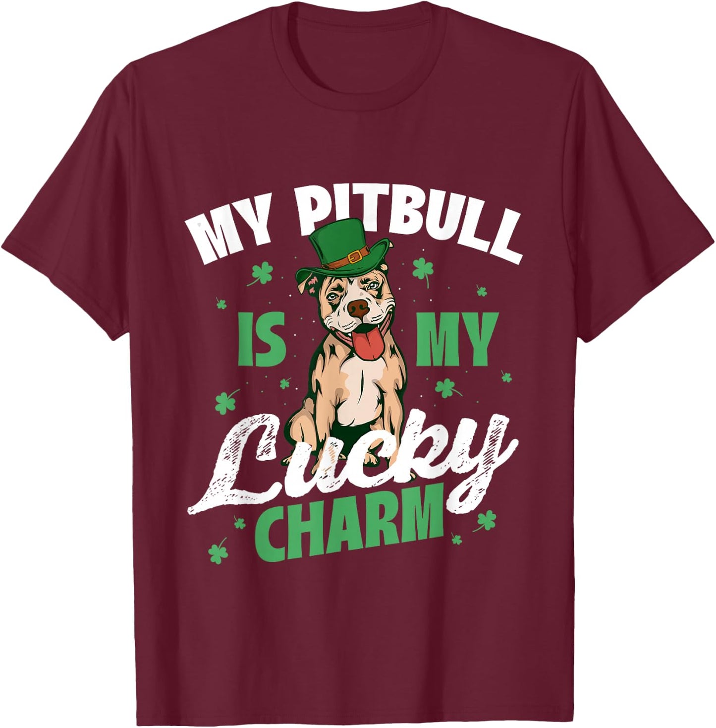 My Pitbull Is My Lucky Charm - Pittie Lover Dog Owner T-Shirt - T-Shirt | Maroon