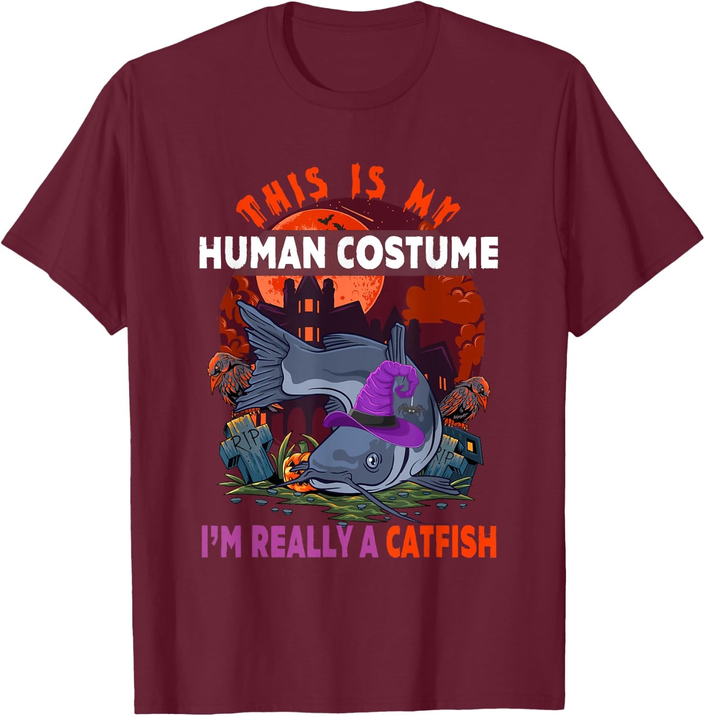 My Human Costume I'm Really A Catfish Halloween Witch T-Shirt - T-Shirt | Maroon