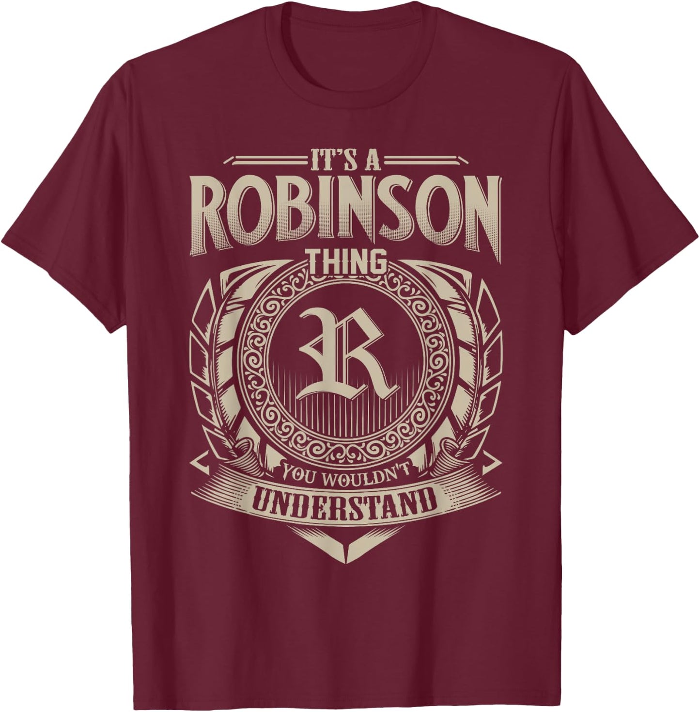 It's A ROBINSON Thing You Wouldn't Understand Name Vintage T-Shirt - T-Shirt | Maroon