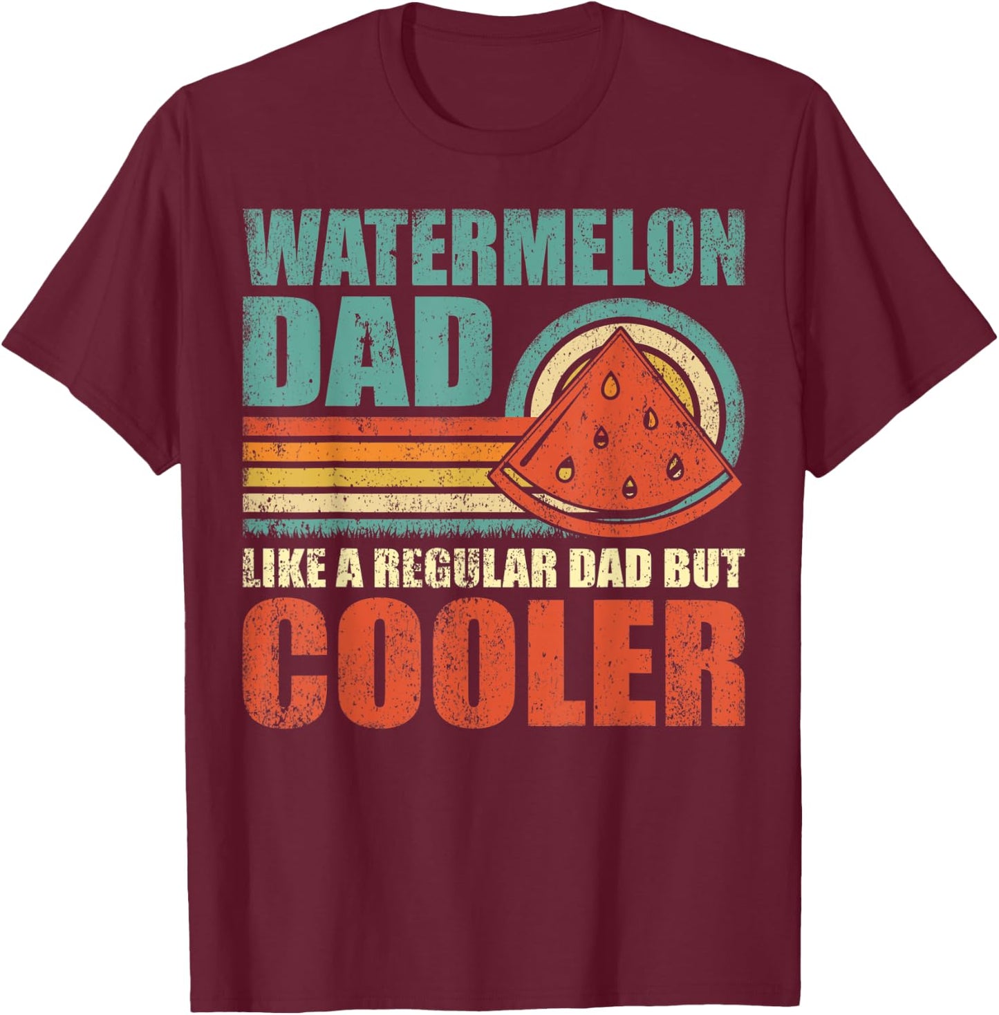 Watermelon Dad Like A Regular Dad But Cooler Father's Day T-Shirt - T-Shirt | Maroon