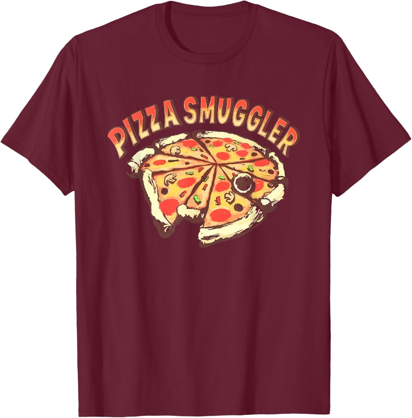 Pizza Smuggler For Pizza Lovers T-Shirt - T-Shirt | Maroon