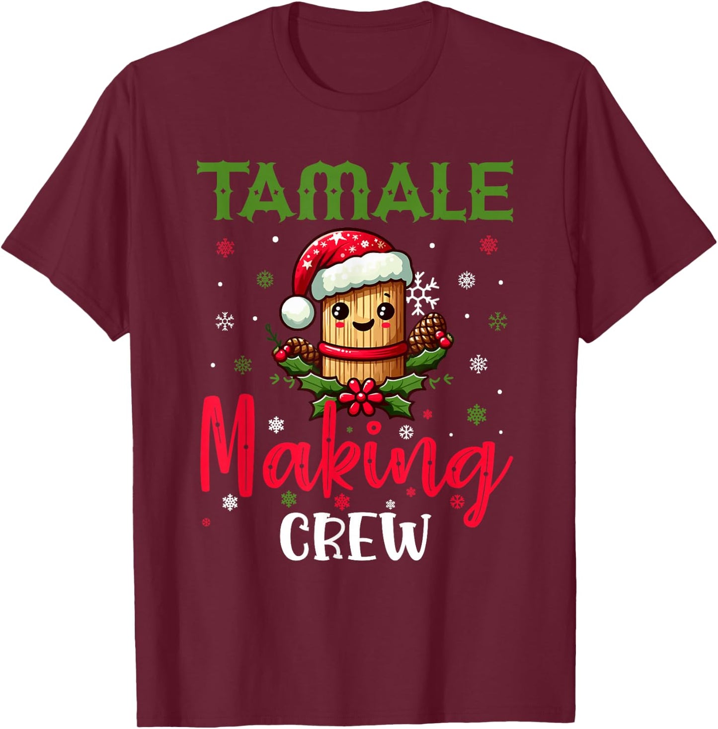 Christmas Tamale Making Crew Mexican Xmas Mexico Season T-Shirt - T-Shirt | Maroon