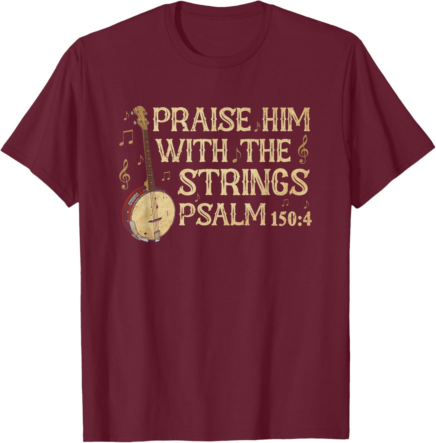 Praise Him with The Strings Banjo Bluegrass Music Worship T-Shirt - T-Shirt | Maroon