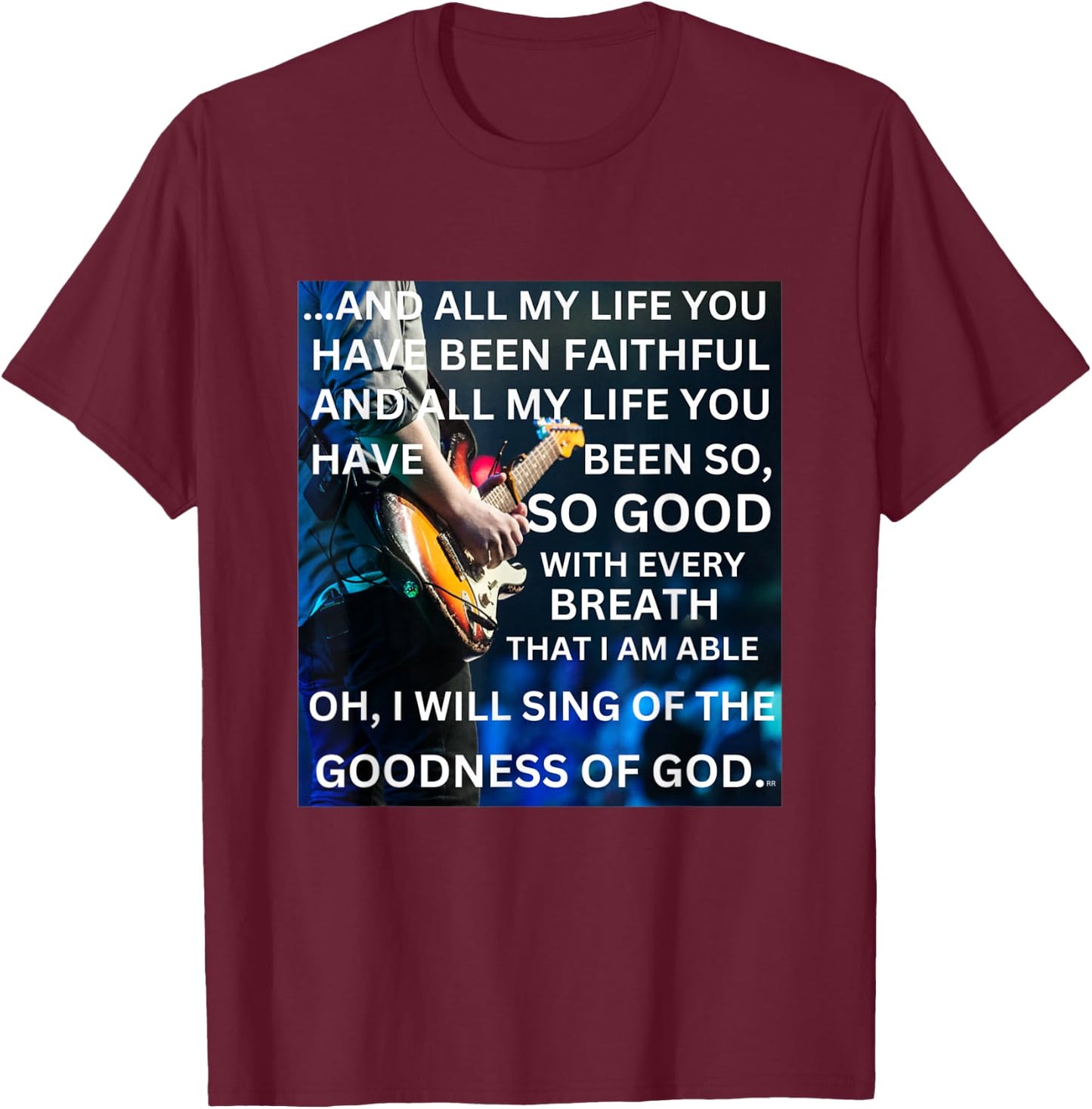 Worship Song I WILL SING OF THE GOODNESS OF GOD T-Shirt - T-Shirt | Maroon