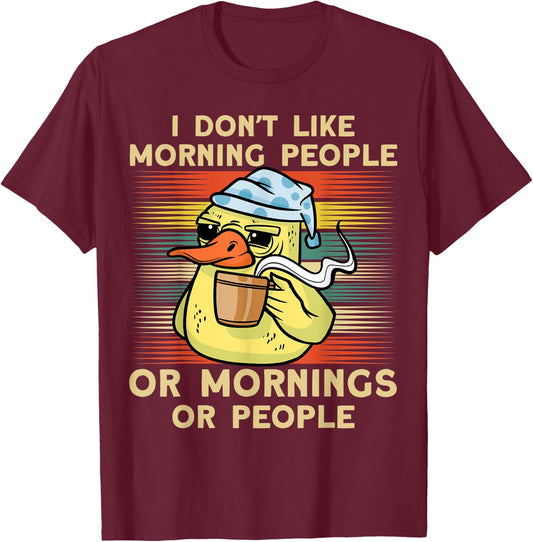 I Don't Like Morning People Or Mornings Or People Duck T-Shirt - T-Shirt | Maroon