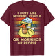 I Don't Like Morning People Or Mornings Or People Duck T-Shirt - T-Shirt | Maroon