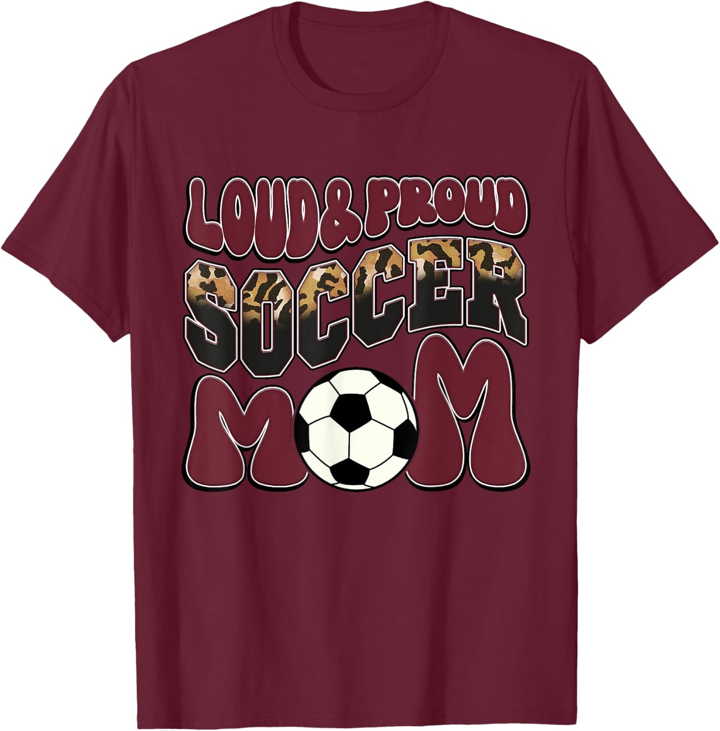 Loud Proud Soccer Mom Maroon Team Leopard Soccer Mom Squad T-Shirt - T-Shirt | Maroon