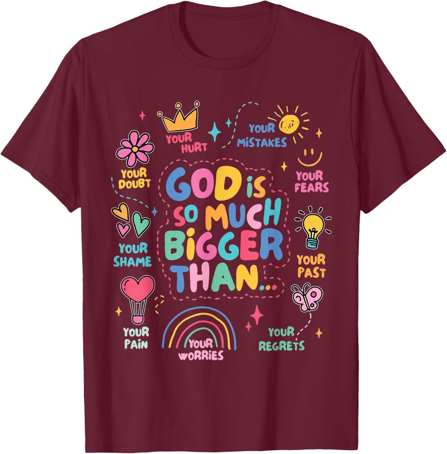God Is So Much Bigger Than, Faith Christian Inspirational T-Shirt - T-Shirt | Maroon