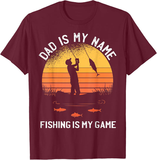 Dad Is My Name Fishing I My Game Sarcastic Father's Day T-Shirt - T-Shirt | Maroon