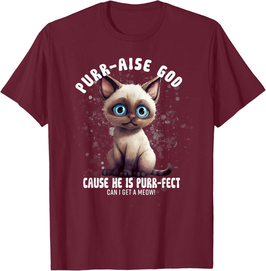 Purr-aise God He is Purr-fect Siamese Cat Men Women T-Shirt - T-Shirt | Maroon