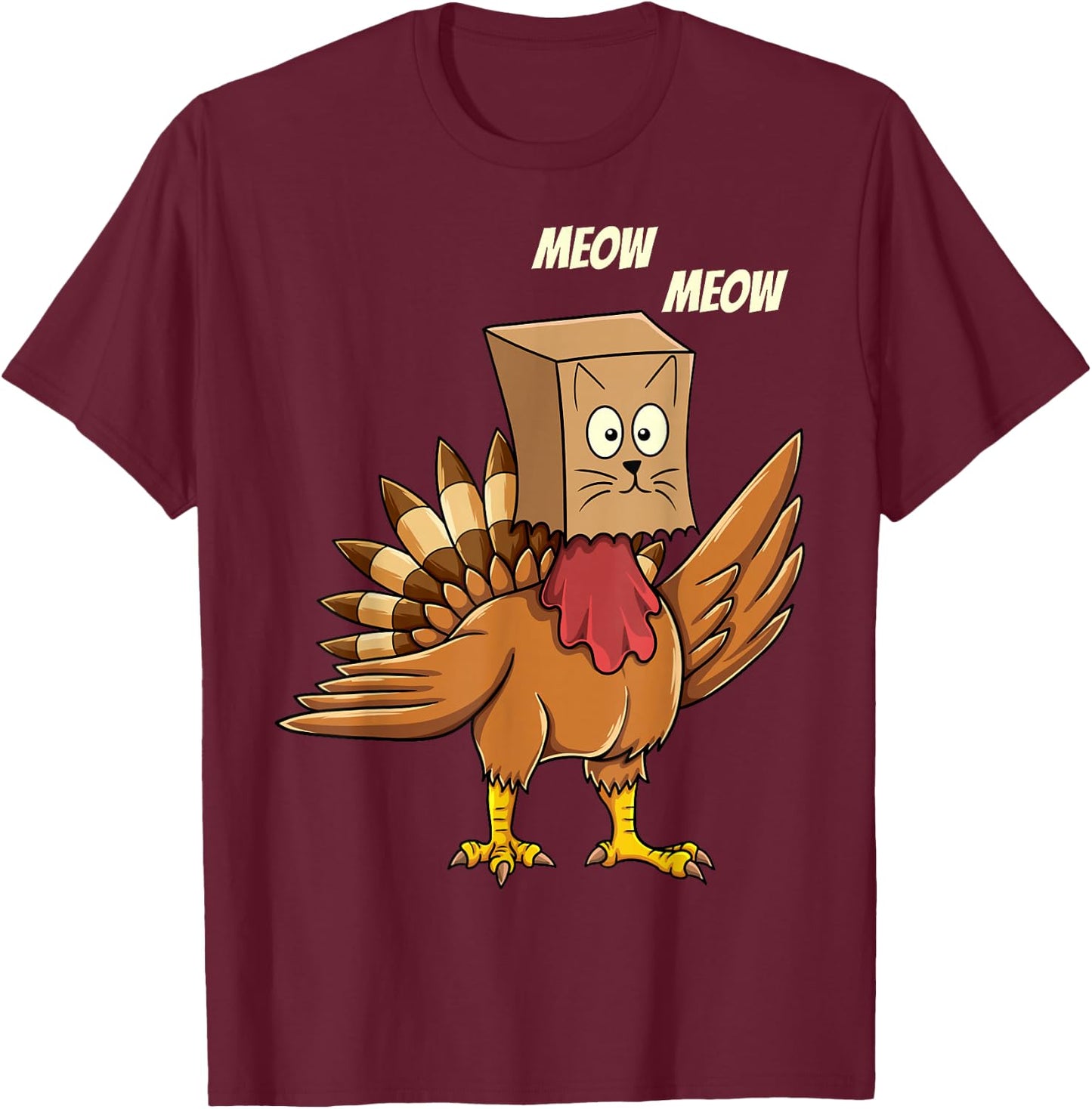 Thanksgiving Turkey Cat Meow Funny Men Women Thanksgiving T-Shirt - T-Shirt | Maroon