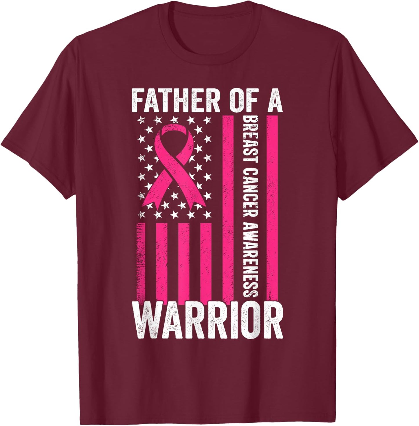 Father Of A Warrior Breast Cancer Awareness Support Squads T-Shirt - T-Shirt | Maroon