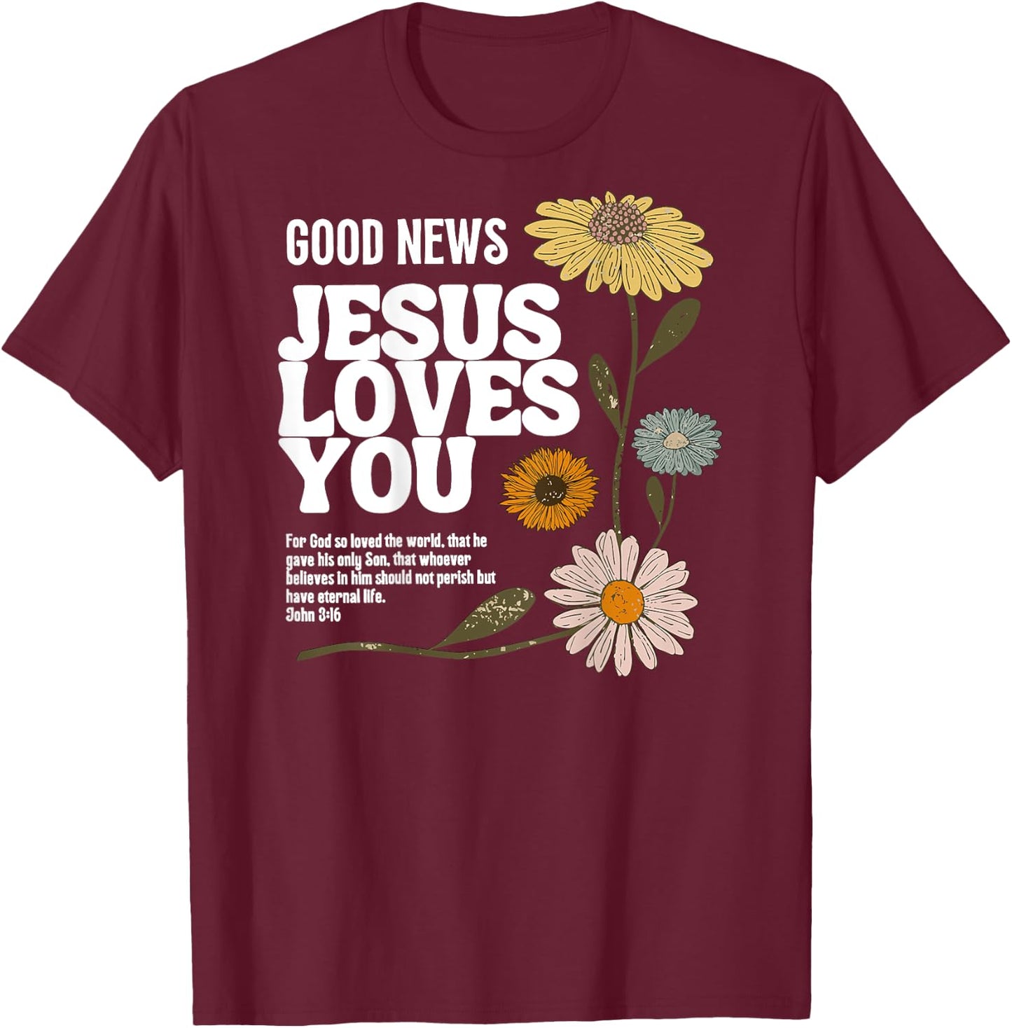 Good News Jesus Loves You T-Shirt - T-Shirt | Maroon