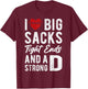 I Love Big Sacks Tight Ends And Strong D Funny Football T-Shirt - T-Shirt | Maroon