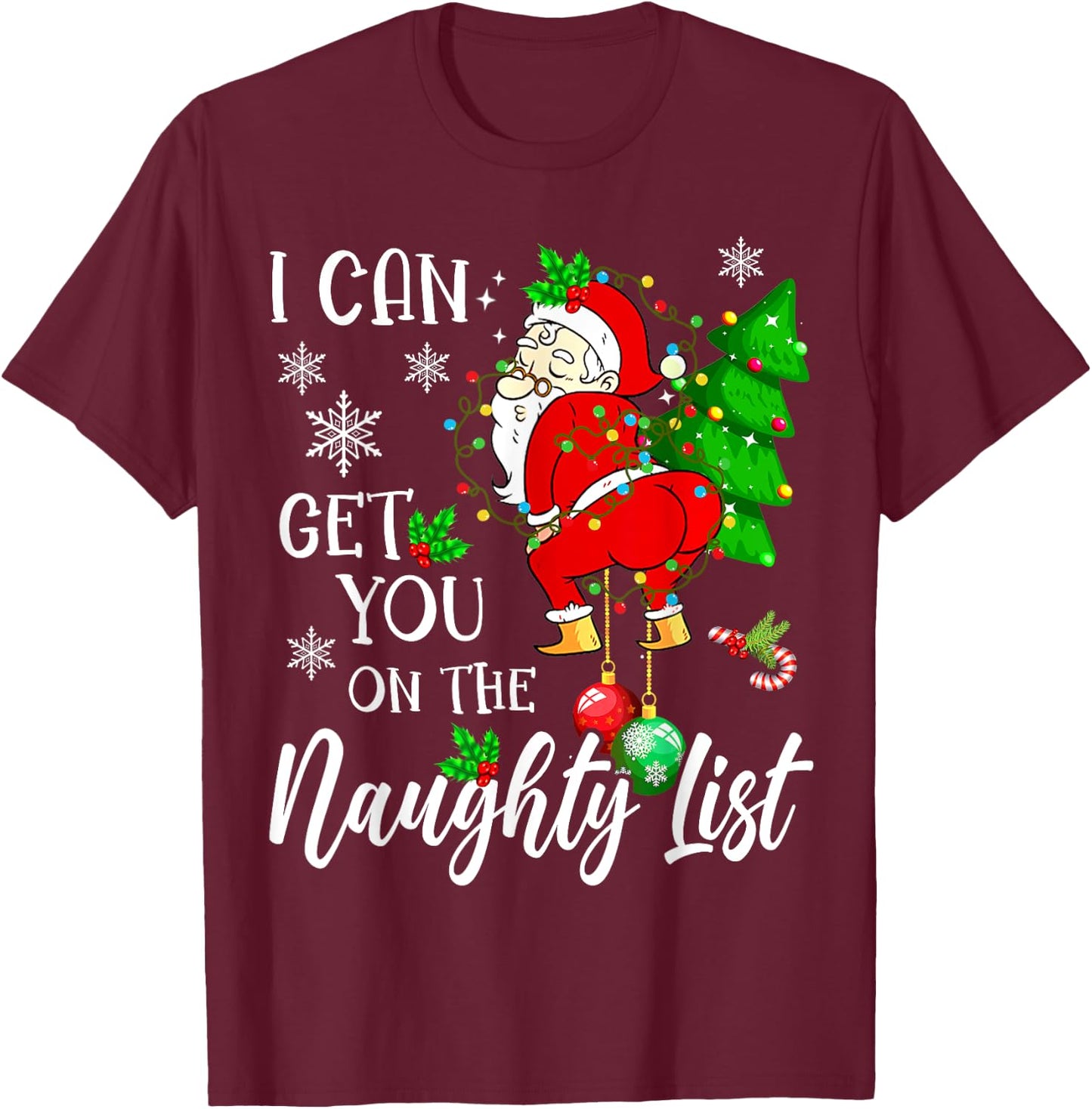I Can Get You on the Naughty List Funny Santa Claus Xmas T-Shirt - T-Shirt | Maroon