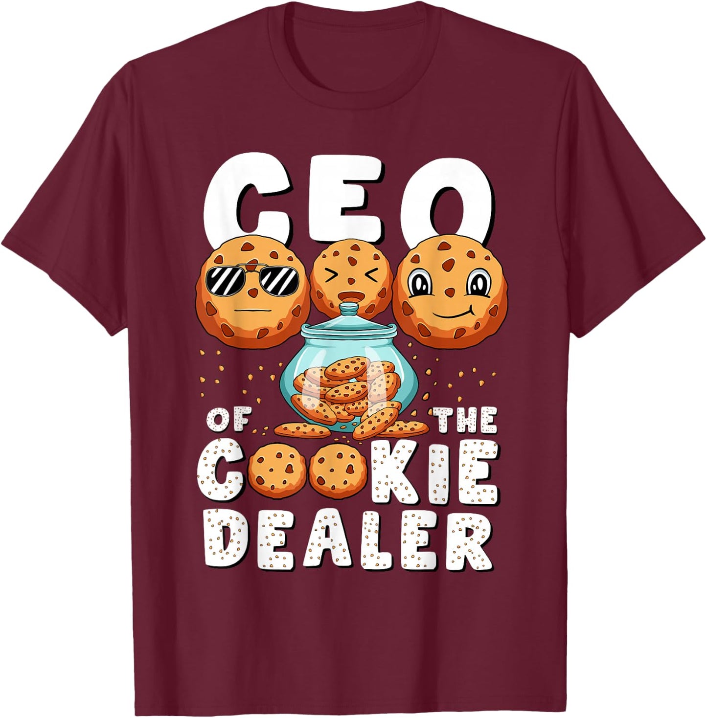 CEO Of The Cookie Dealer Selling Cookies Women Men Kids T-Shirt - T-Shirt | Maroon