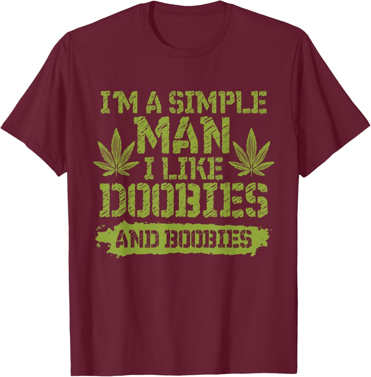 I'm a Simple Man I Like Doobies and Boobies T-Shirt - T-Shirt | Maroon