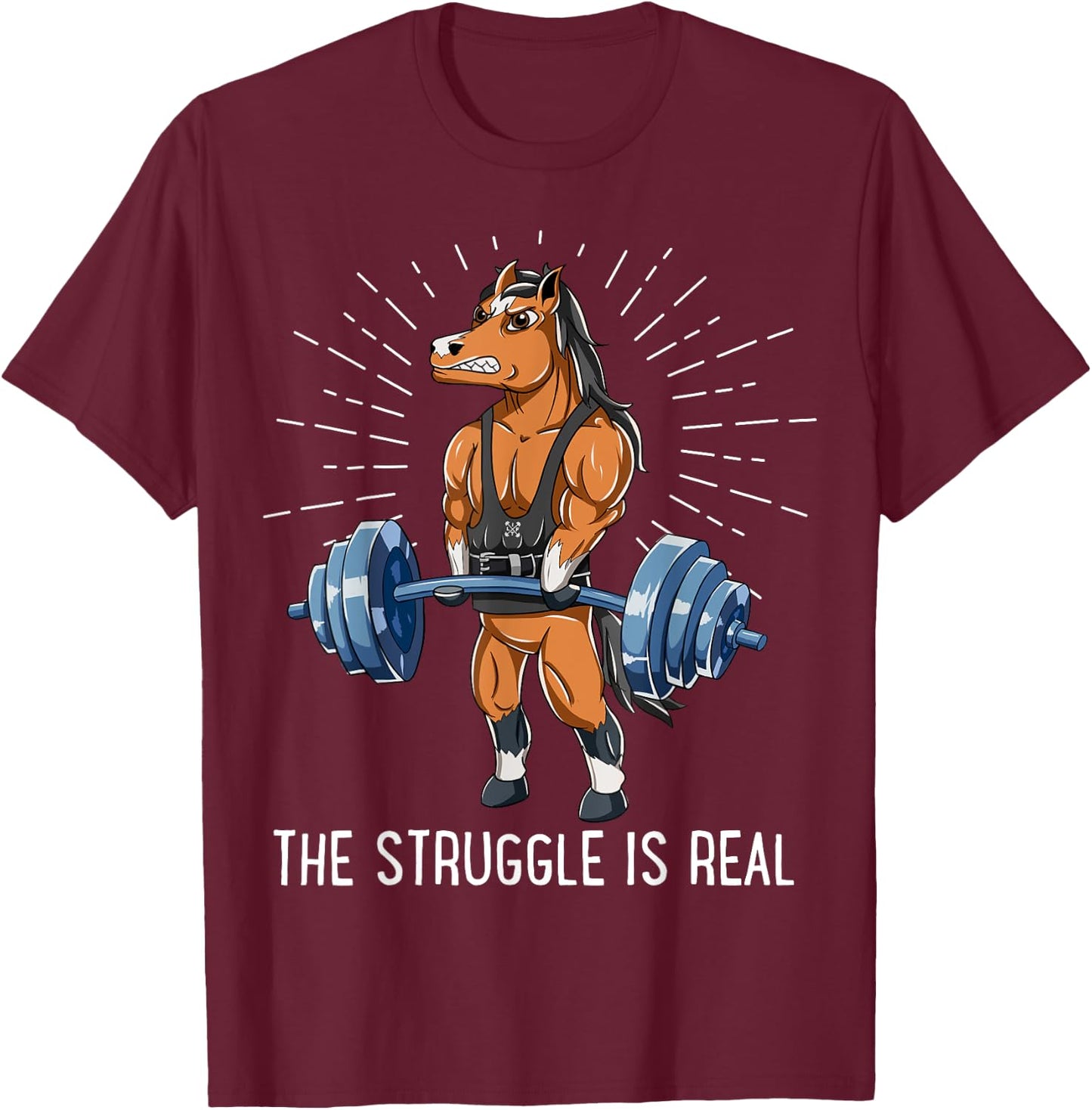 Struggle Is Real Horse Deadlift Fitness Gym T-Shirt - T-Shirt | Maroon