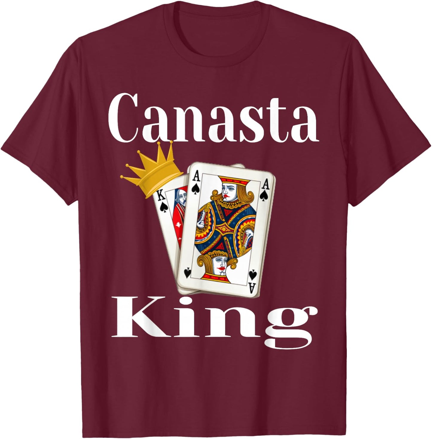 Canasta King Card Game Lover Player Winning Hand Funny T-Shirt - T-Shirt | Maroon