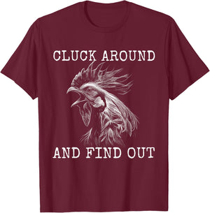Cluck Around And Find Out Chicken F Around And Find Out T-Shirt - T-Shirt | Maroon