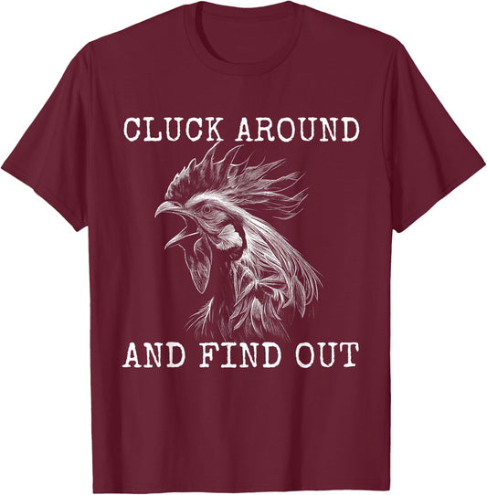 Cluck Around And Find Out Chicken F Around And Find Out T-Shirt - T-Shirt | Maroon