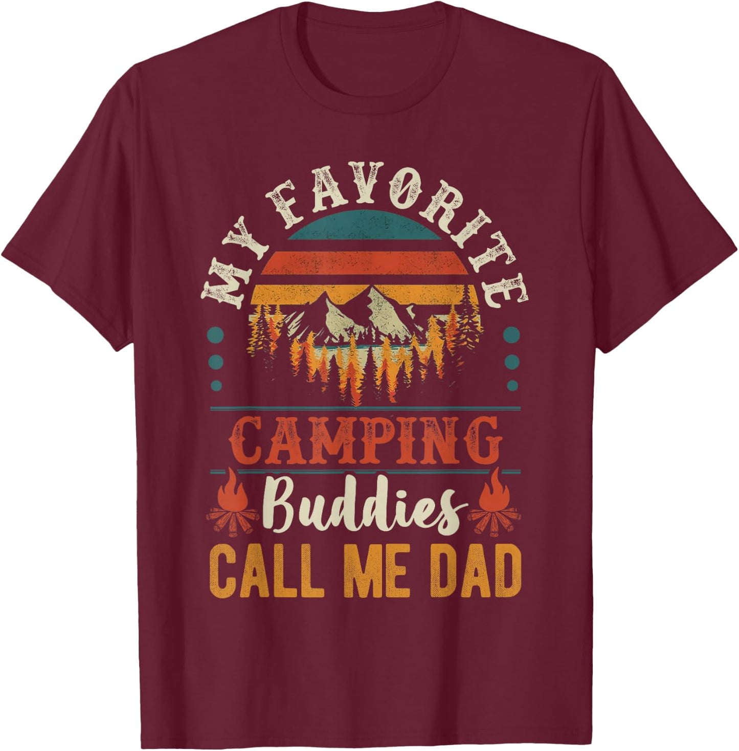 My Favorite Camping Buddies Call Me Dad Funny Father Sayings T-Shirt - T-Shirt | Maroon
