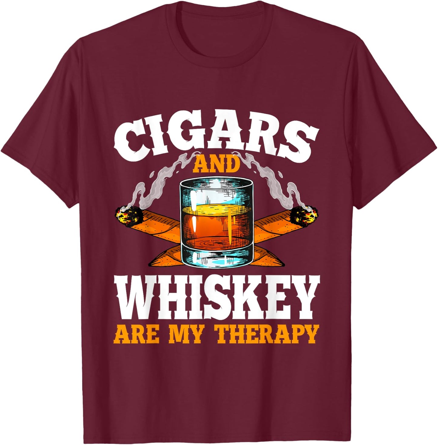 Cigars And Whiskey Are My Therapy Sayings Men Women T-Shirt - T-Shirt | Maroon