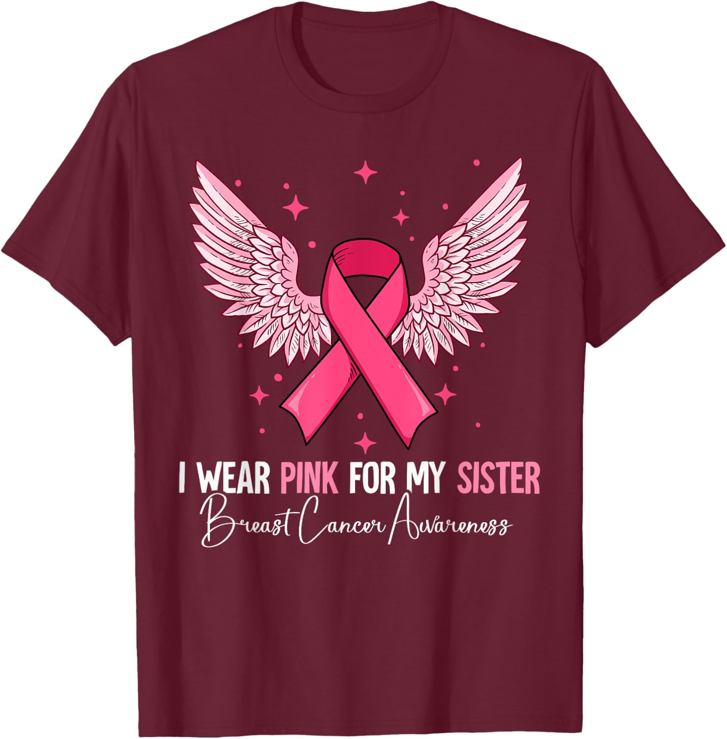 I Wear Pink For My Sister Breast Cancer Awareness T-Shirt - T-Shirt | Maroon