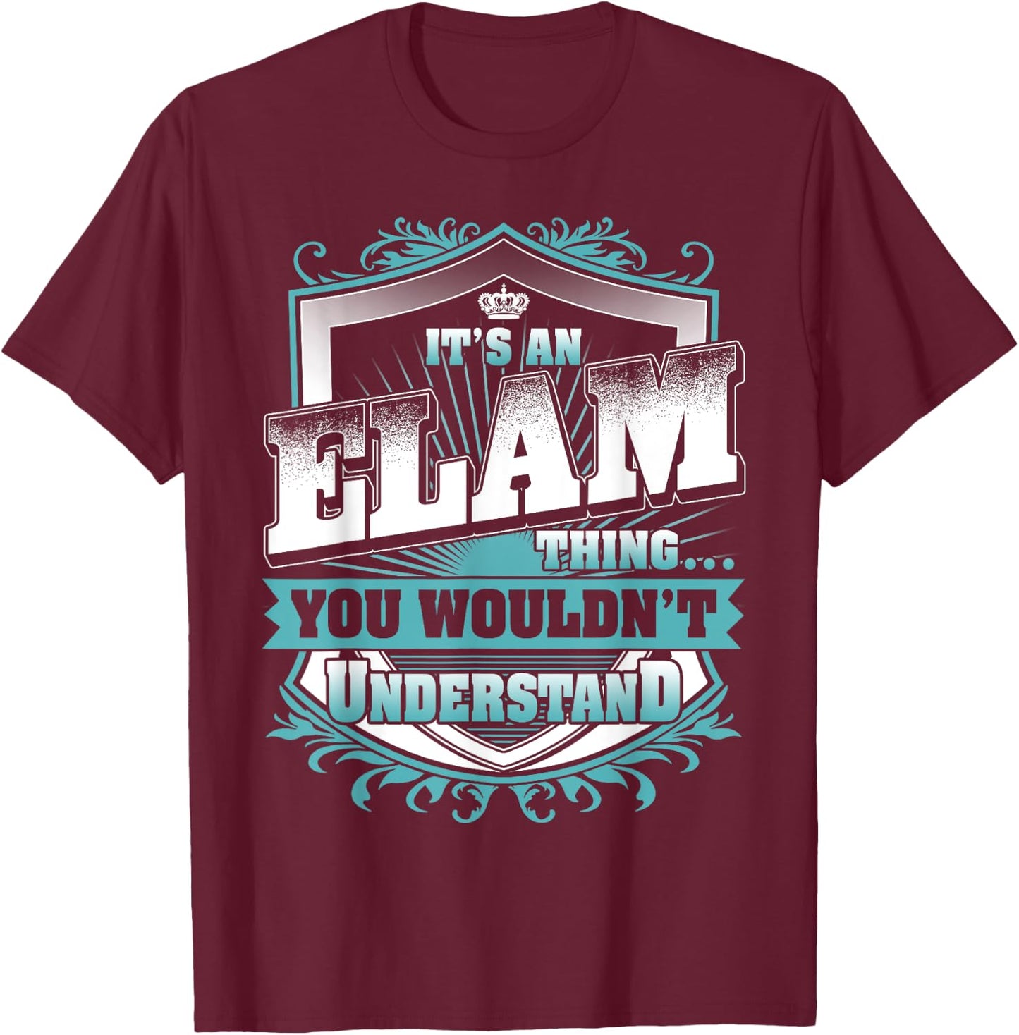 It's An ELAM Thing You Wouldn't Understand Name Vintage T-Shirt - T-Shirt | Maroon