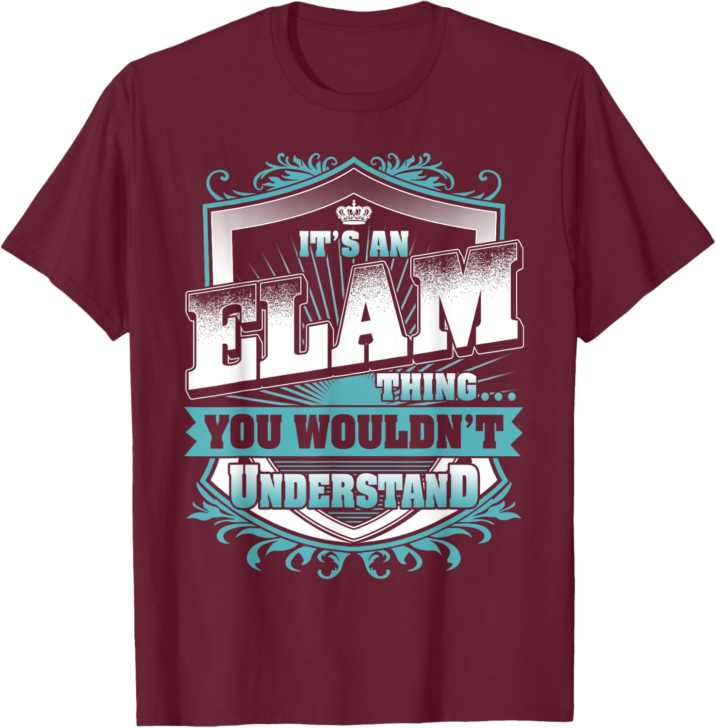 It's An ELAM Thing You Wouldn't Understand Name Vintage T-Shirt - T-Shirt | Maroon