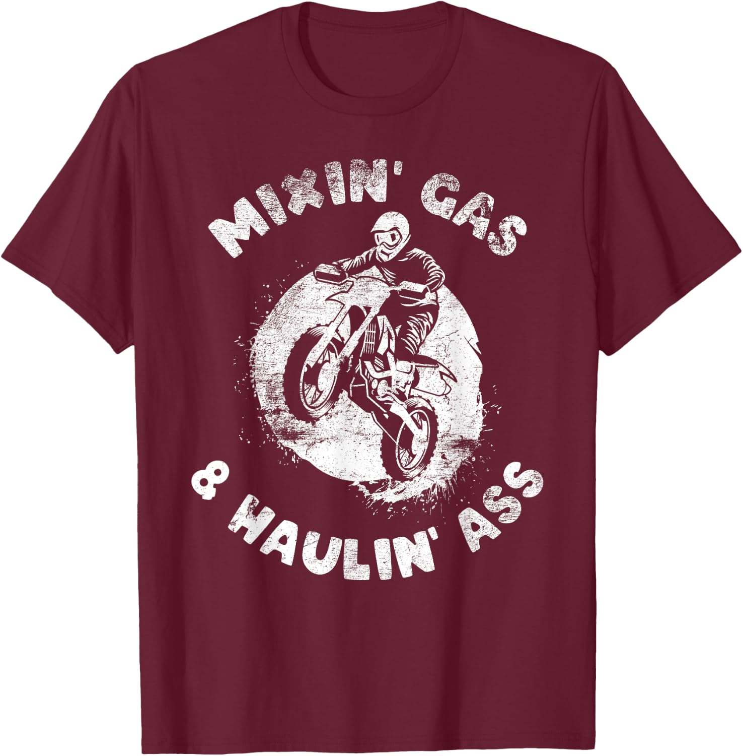 Funny Mixing Gas and Hauling ass Distressed Dirt Bike Riding T-Shirt - T-Shirt | Maroon