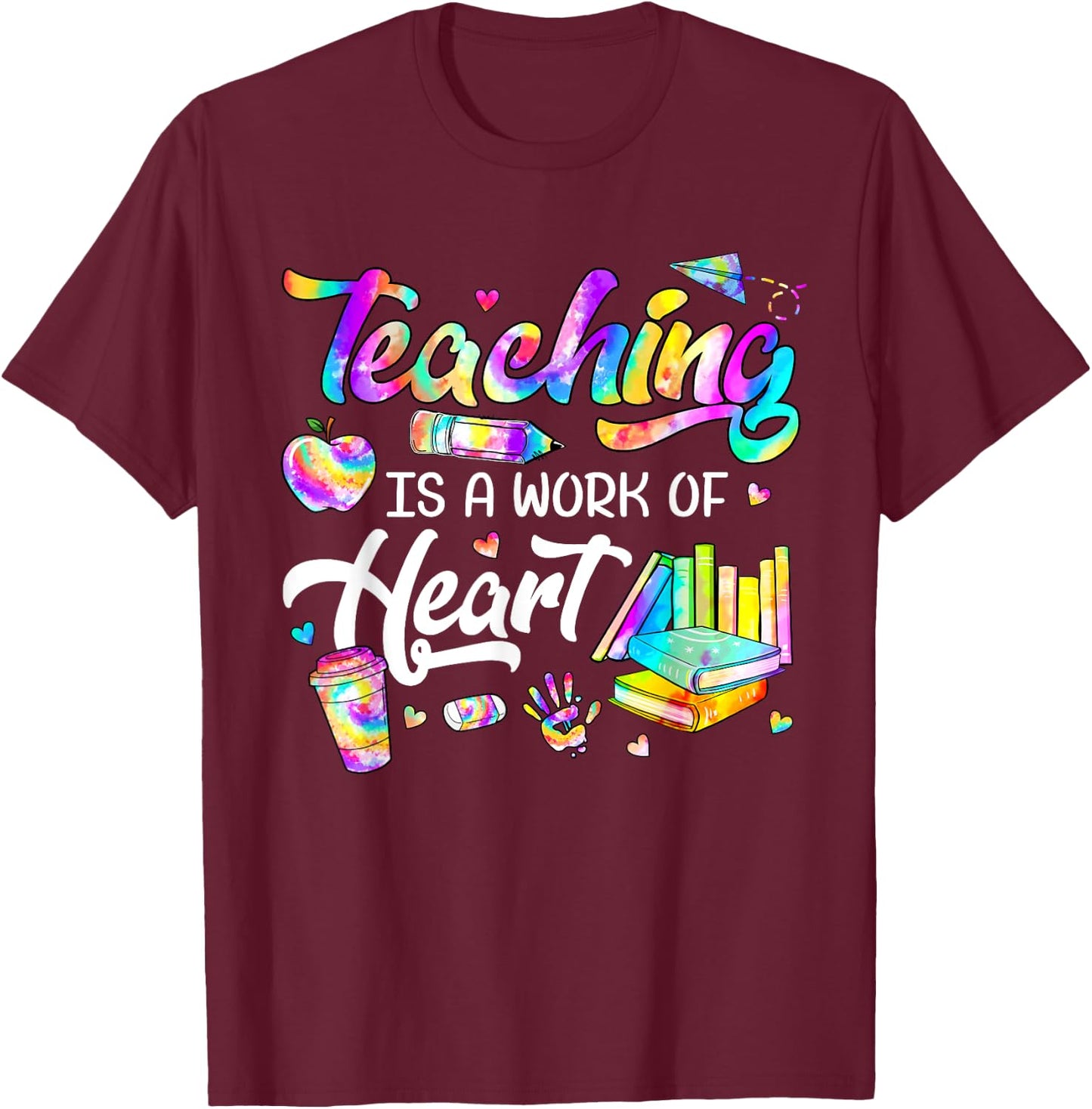 Teaching Is A Work Of Heart Tie Dye Teacher Life Gifts Men Women Kids T-Shirt - T-Shirt | Maroon