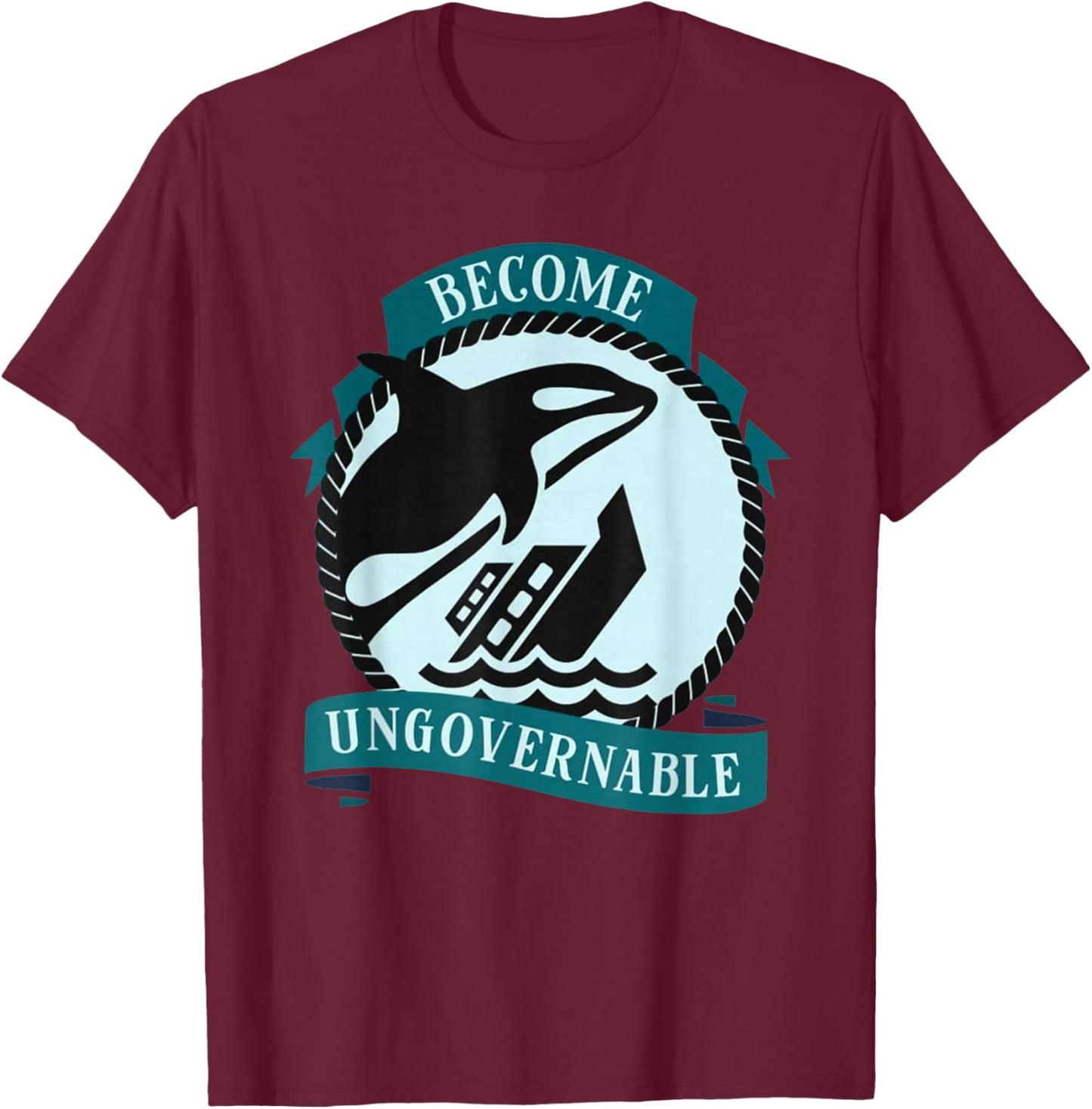 Become Ungovernable Ship Wreck Orca Whale T-Shirt - T-Shirt | Maroon