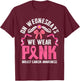 We Wear Pink - Pink Ribbon Breast Cancer Survivor Support T-Shirt - T-Shirt | Maroon