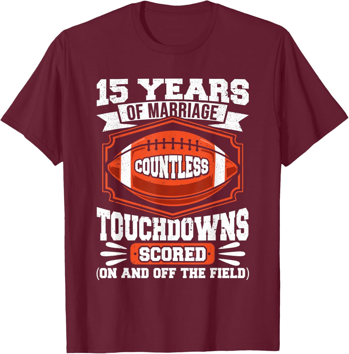 15th Wedding Anniversary Football Touchdown Married 15 Years T-Shirt - T-Shirt | Maroon