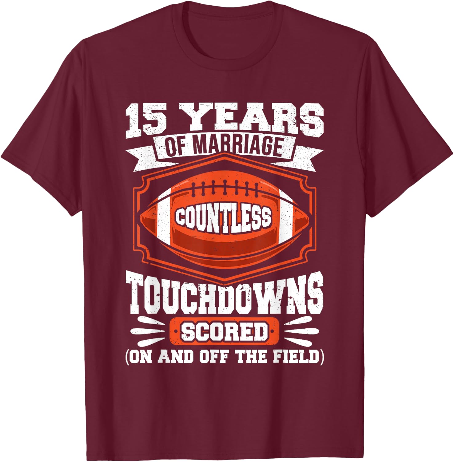15th Wedding Anniversary Football Touchdown Married 15 Years T-Shirt - T-Shirt | Maroon