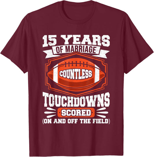 15th Wedding Anniversary Football Touchdown Married 15 Years T-Shirt - T-Shirt | Maroon