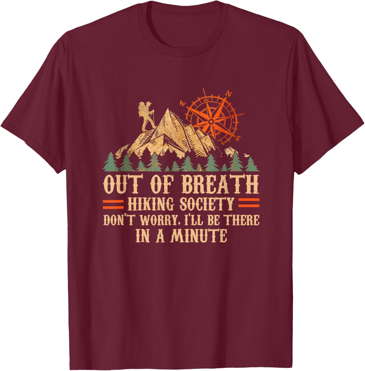 Out of Breath Hiking Society Don't Worry I'll Be There In A T-Shirt - T-Shirt | Maroon