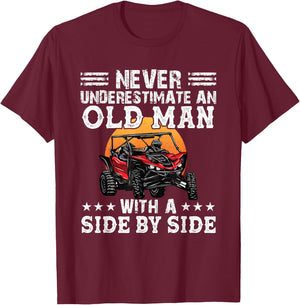 Never Underestimate An Old Man With A Side By Side SXS UTV T-Shirt - T-Shirt | Maroon