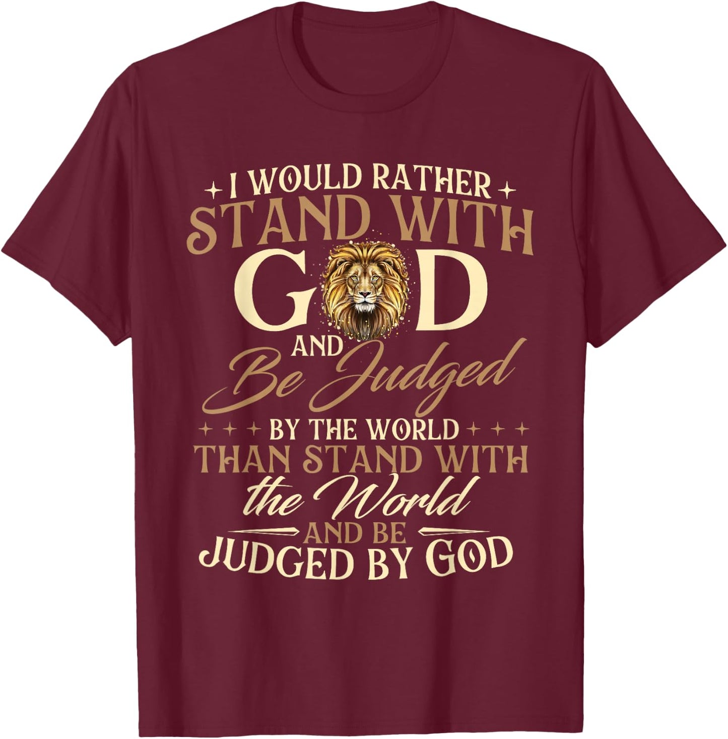 I Would Rather Stand With God - Christian Faith Religious T-Shirt - T-Shirt | Maroon
