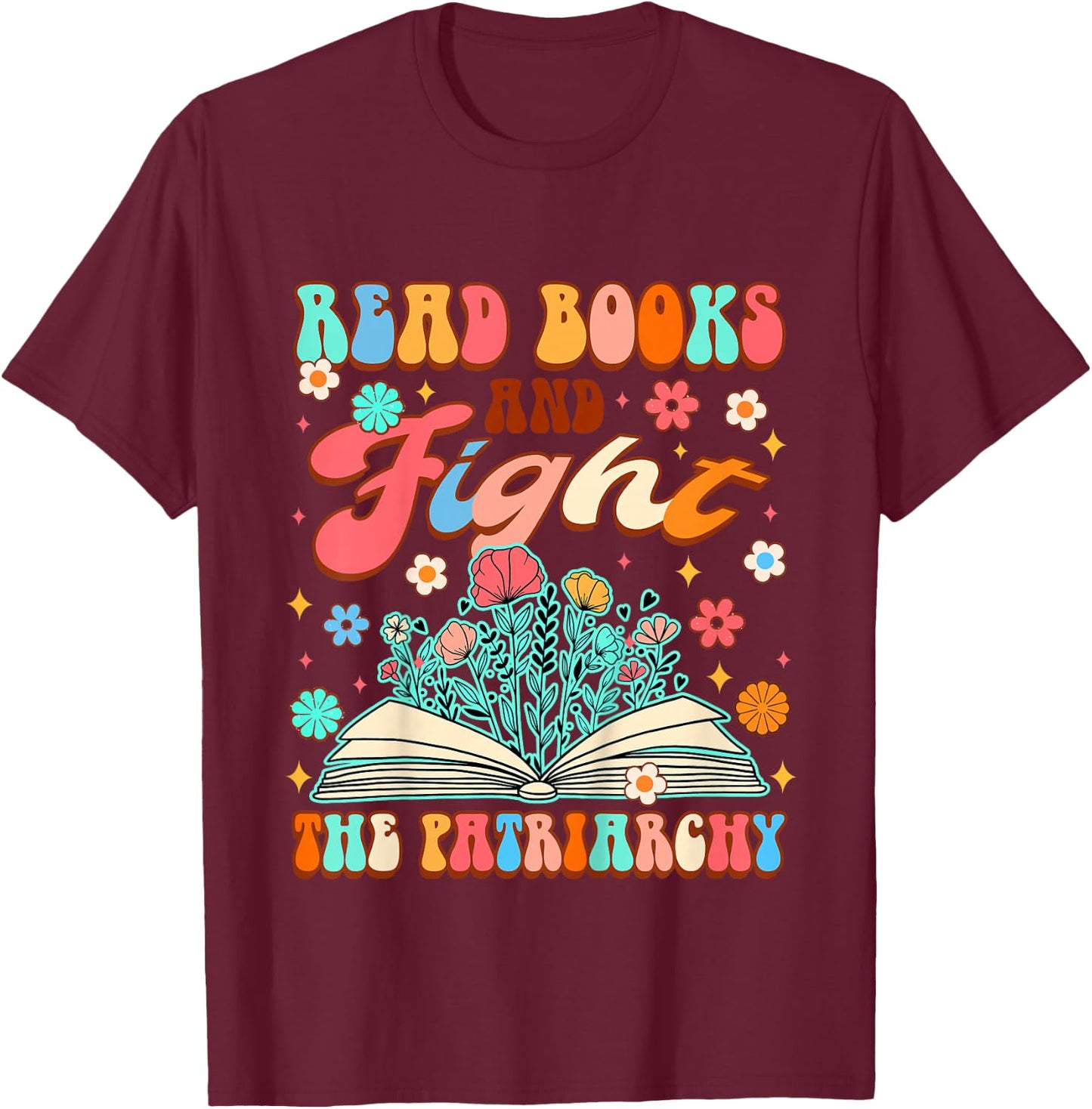 Feminist Baby Girls Power Read Books & Fight The Patriarchy T-Shirt - T-Shirt | Maroon