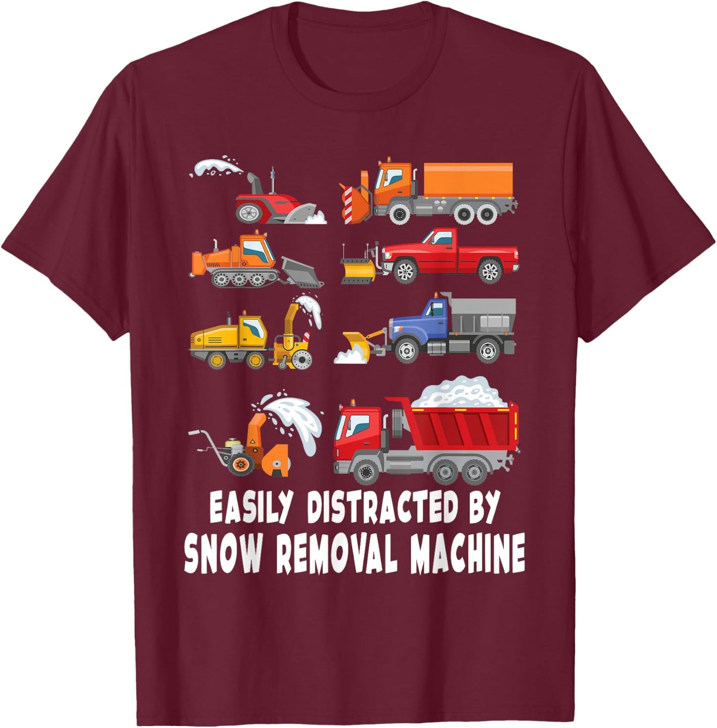 Easily Distracted By Snow Removal Machine Snow plow T-Shirt - T-Shirt | Maroon