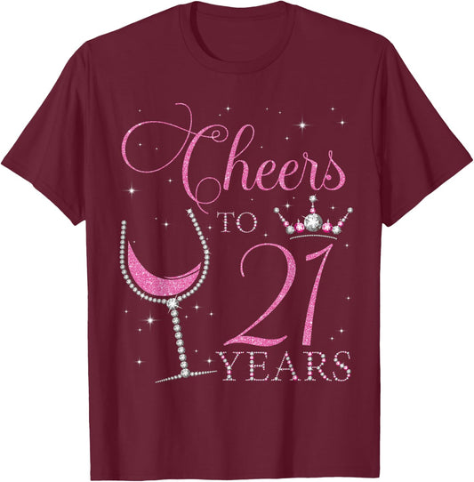 Cheers to 21 Years Old 21st Birthday Party Bday Queen Woman T-Shirt - T-Shirt | Maroon