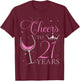 Cheers to 21 Years Old 21st Birthday Party Bday Queen Woman T-Shirt - T-Shirt | Maroon