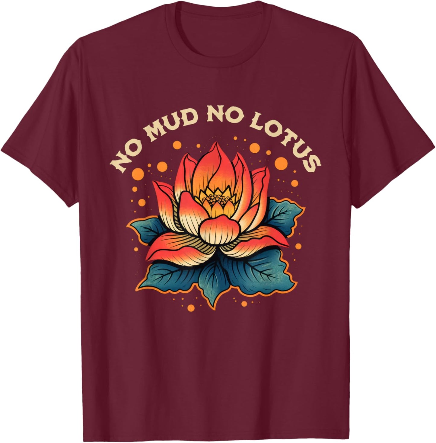 No Mud No Lotus Vintage Zen Buddhist Quote T-Shirt - T-Shirt | Maroon
