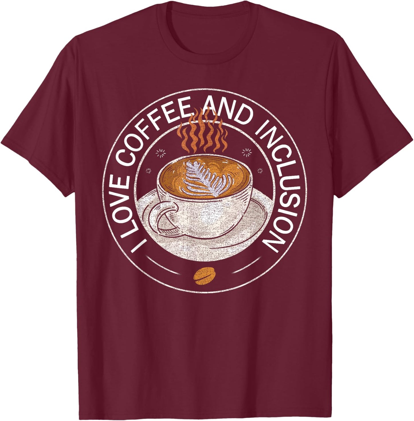 I Love Coffee And Inclusion - Coffee Lover Saying T-Shirt - T-Shirt | Maroon