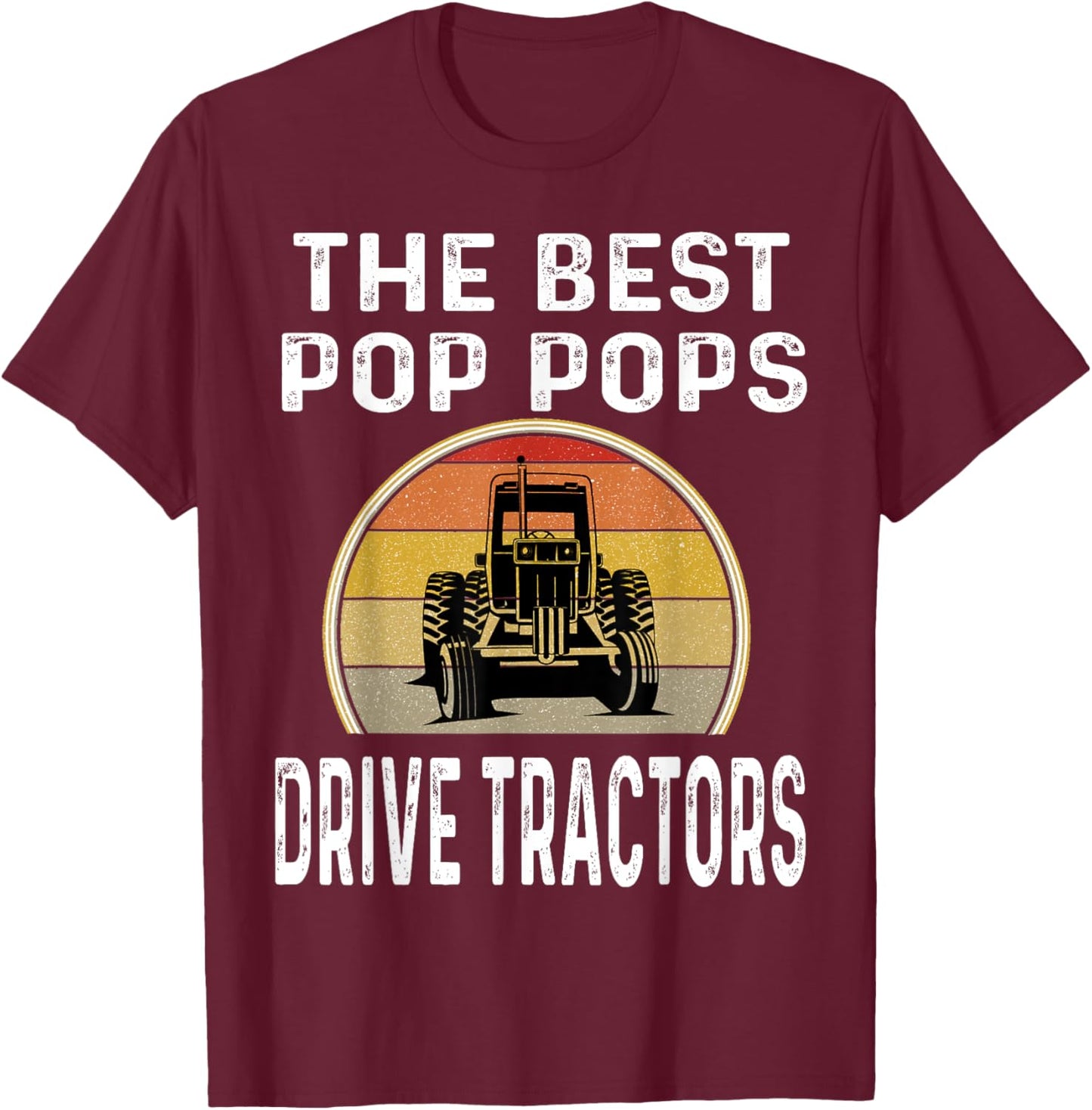 The Best Pop Pops Drive Tractors Funny Farmer Farming Retro T-Shirt - T-Shirt | Maroon